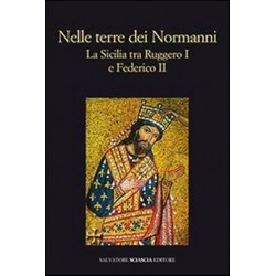 Nelle terre dei Normanni. La Sicilia tra Ruggero I e Federico II