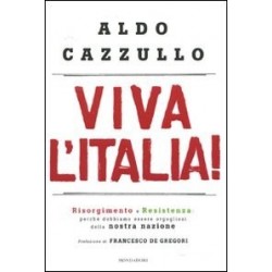 Viva l'Italia! Risorgimento e Resistenza: perché dobbiamo essere orgogliosi della nostra storia