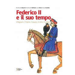 Federico II e il suo tempo. Il regnum e l'impero, il papato, le etnie, le culture