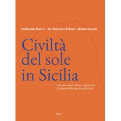 Civiltà del Sole in Sicilia. Indicatori solstiziali ed equinoziali di presumibile epoca preistorica