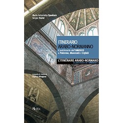 Itinerario arabo-normanno. Il patrimonio dell'UNESCO a Palermo, Monreale e Cefalù. Ediz. italiana e francese