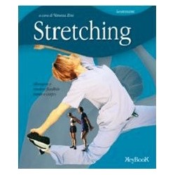 Stretching. Allungare e rendere flessibile mente e corpo
