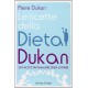 Le ricette della dieta Dukan. 350 ricette per dimagrire senza soffrire 