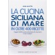 La cucina siciliana di mare in oltre 400 ricette 
