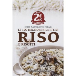 Le 100 migliori ricette di riso e risotti 